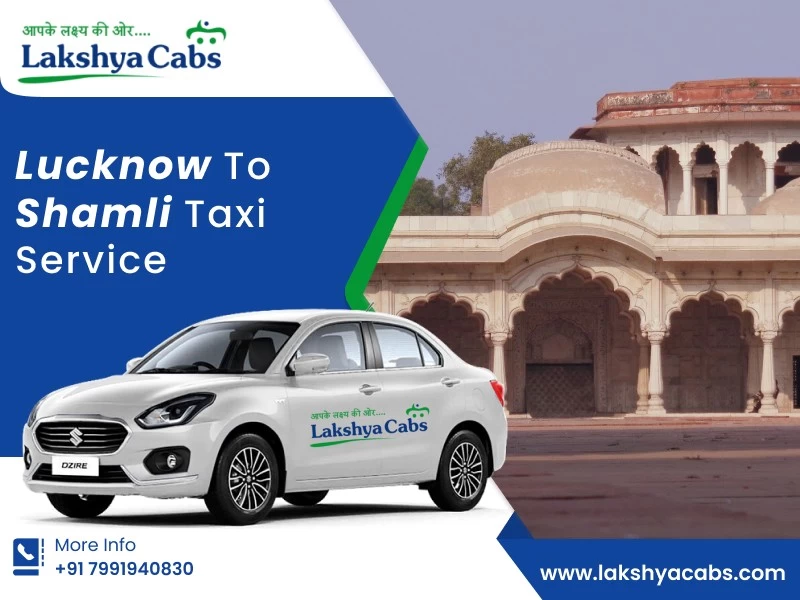 My Memorable Journey with Lakshya Cabs – The Best Lucknow to Shamli Taxi Experience 2 lucknow to shamli cab hire